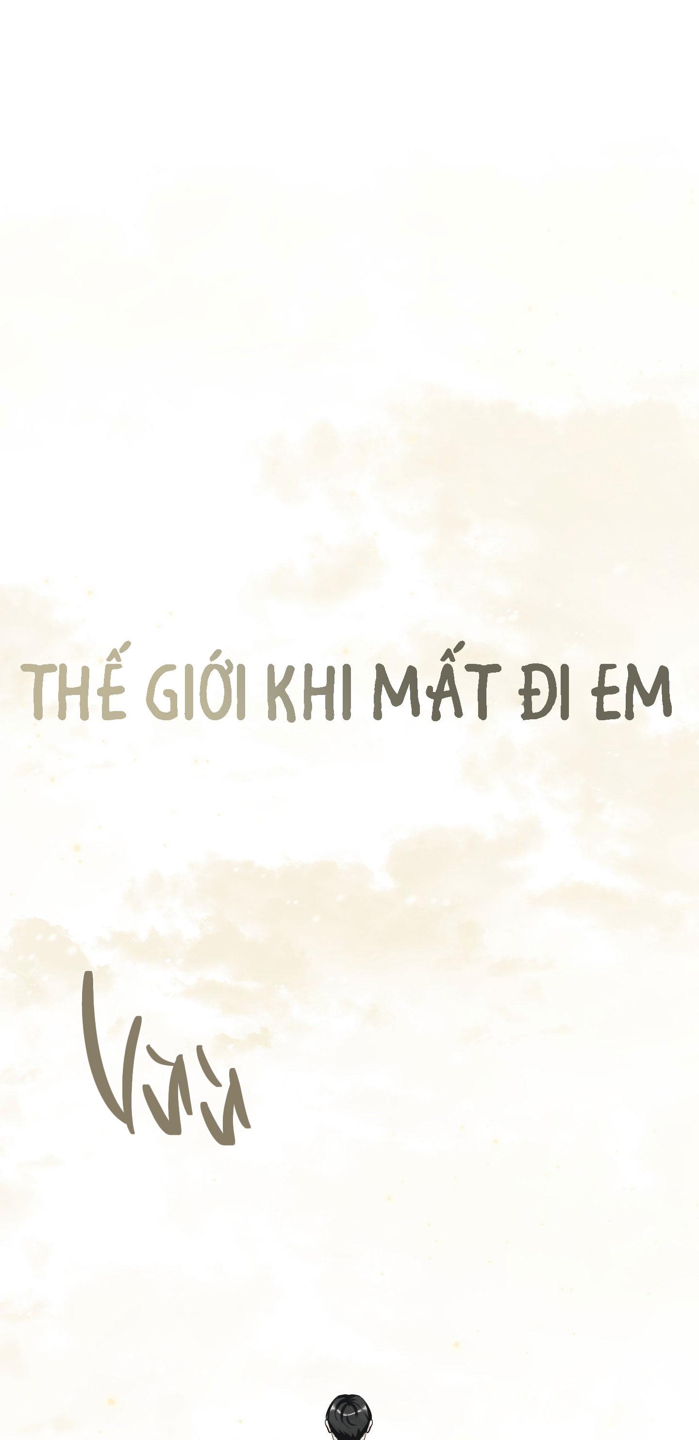 THẾ GIỚI KHI MẤT ĐI EM - Chap 45