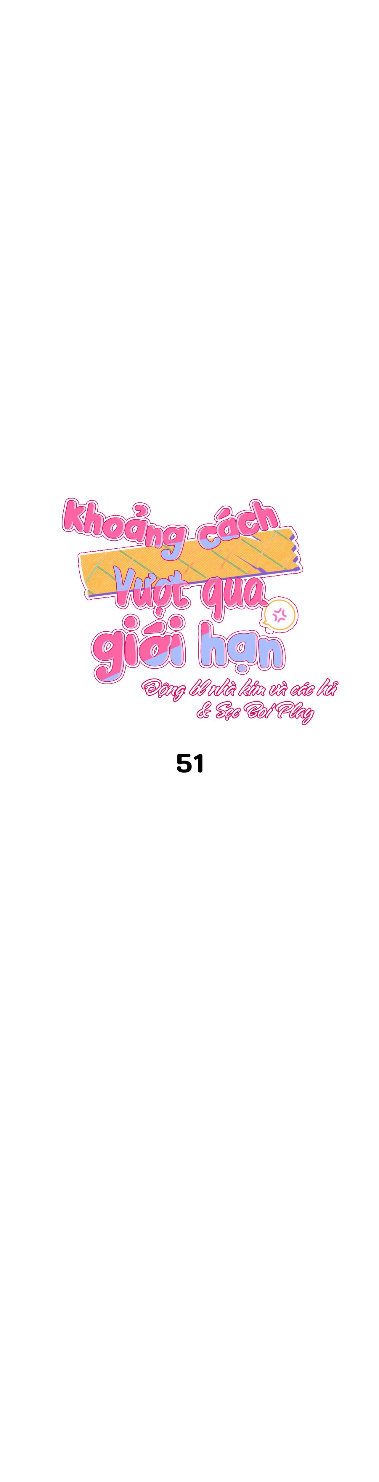 KHOẢNG CÁCH VƯỢT QUA GIỚI HẠN - Chap 51